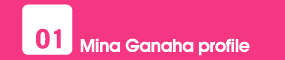 01:Mina Ganaha profile